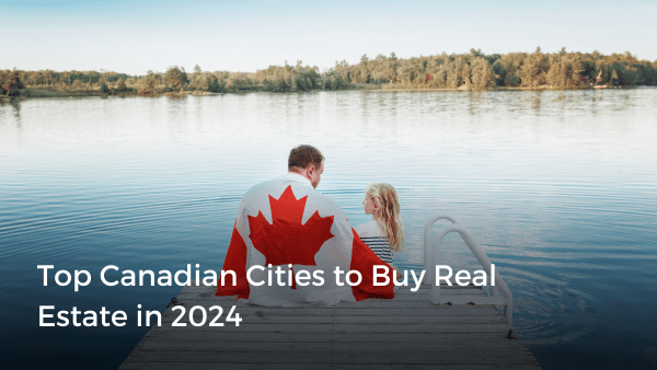 Top Canadian Cities to Buy Real Estate in 2024